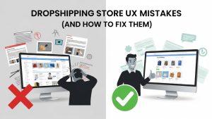 Dropshipping Store UX Mistakes (And How to Fix Them)