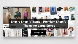 Empire Shopify Theme (Only $29) – Proven Power Theme for Large Stores